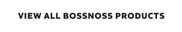 VIEW ALL BOSSNOSS PRODUCTS